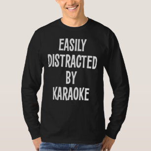 Camiseta Facilmente Distraído Por Karaoke
