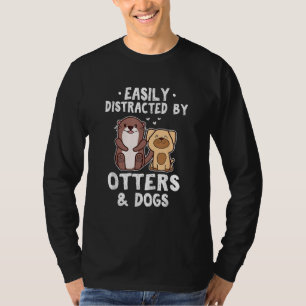 Camiseta Facilmente Distraído Por Lontras e Cães Divertido