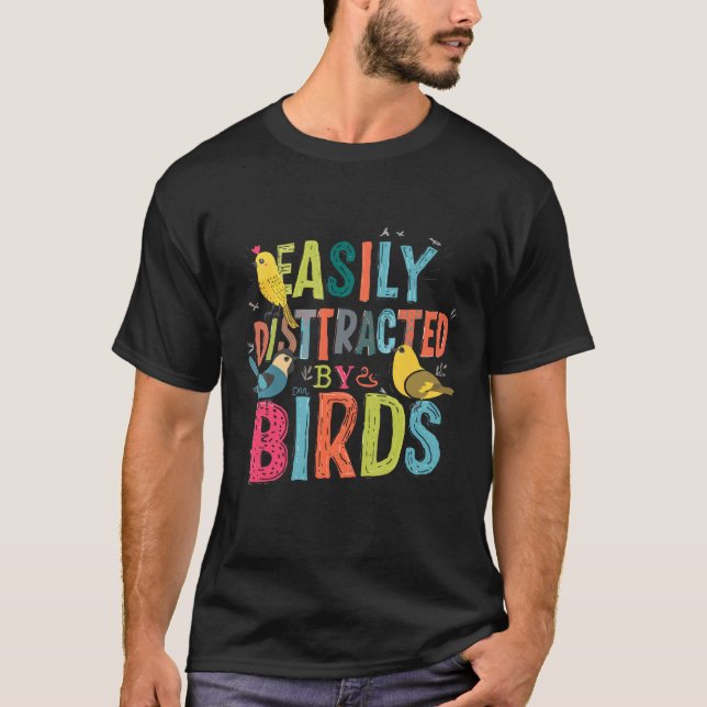 Camiseta Facilmente Distraído Por Pássaros Passarinhar Colo (Frente)