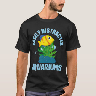 Camiseta Facilmente Distraído por Peixes Bonitos de Aquário