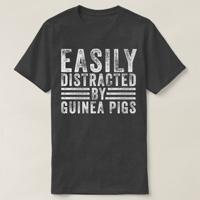 Camiseta Facilmente Distraído Por Porcos-Suínos-Guiné (Frente do Design)