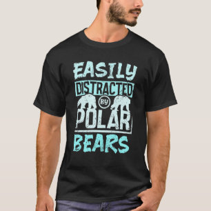 Camiseta Facilmente distraído por ursos polares