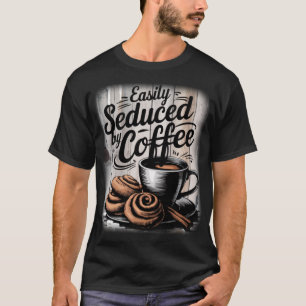 Camiseta Facilmente seduzido pelo café Café engraçado