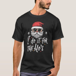 Camiseta Faço isso pelo Natal inapropriado da Ho