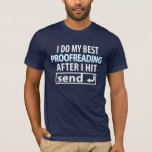 CAMISETA FAÇO O MELHOR PROOFREADING DEPOIS QUE ACERTO<br><div class="desc">Na moda e divertimento,  vai adorar...  eu faço minha melhor proclamação depois que eu acerto em enviar TTI. Também faz um presente de excelente.</div>