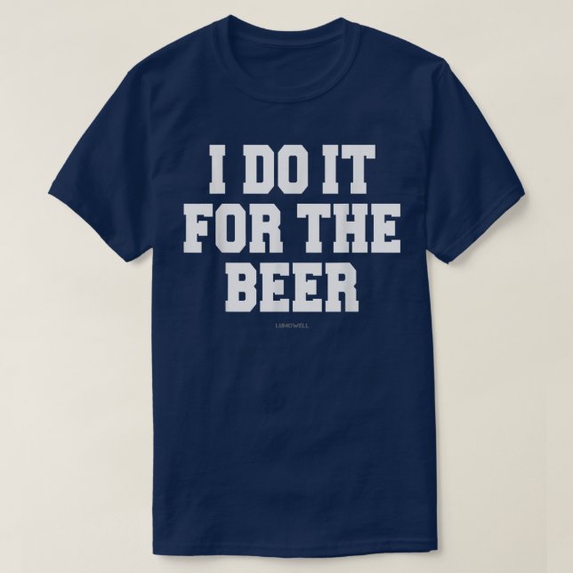 Camiseta Faço-o para a    cervejeira.  (Frente do Design)