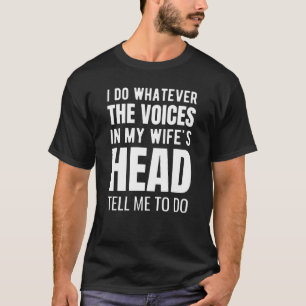 Camiseta Faço o que quer que seja na cabeça da minha esposa