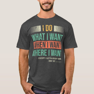 Camiseta Faço o que Quero Quando Quero Exceto Quando Pergun