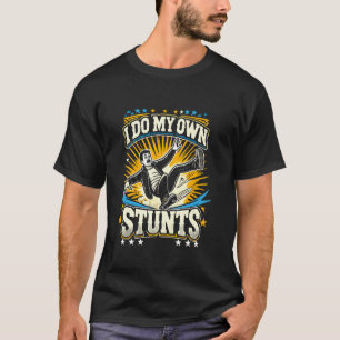 Camiseta Faço Todos os Meus Próprios Estunts Pessoas Ferida