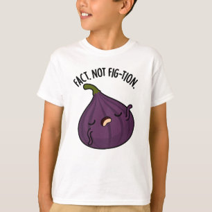 Camiseta Fact Not Fig-tion Funny Fig Pun