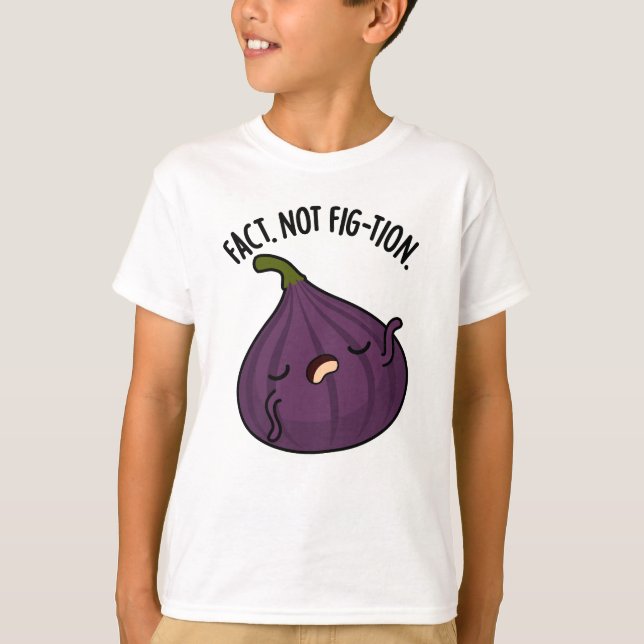 Camiseta Fact Not Fig-tion Funny Fig Pun (Frente)