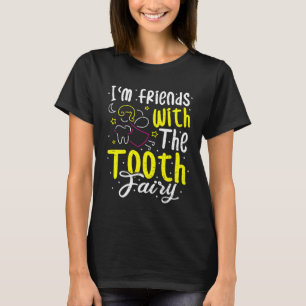 Camiseta Fada Eu Sou Amigo Com Dentista De Fada Dente