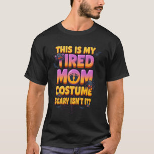 Camiseta Fadiga Mãe Fantasia Assustador Não É Halloween Mãe