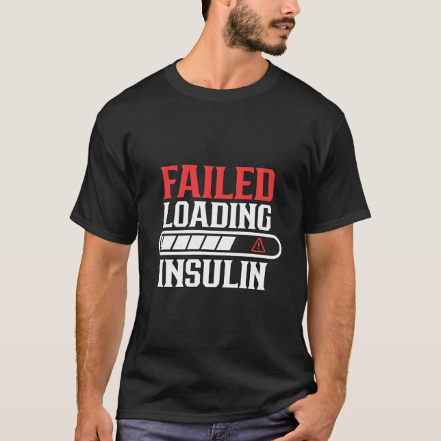 Camiseta Failed Loading Insulin Patient Diabetes Diabetic T (Frente)