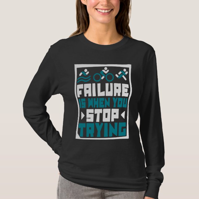 Camiseta Failure Is When You Stop Trying Triathlete Bike Tr (Frente)