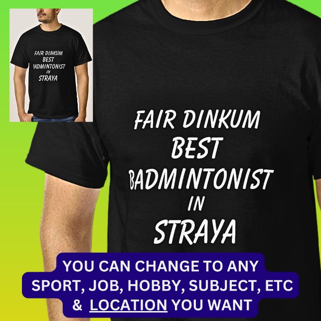 Camiseta Fair Dinkum BEST BADMINTONIST em Straya (Criador carregado)