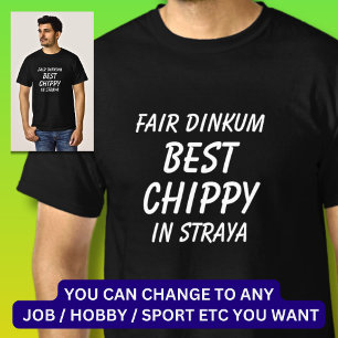 Camiseta Fair Dinkum BEST CHIPPY (Carpinteiro) em Straya