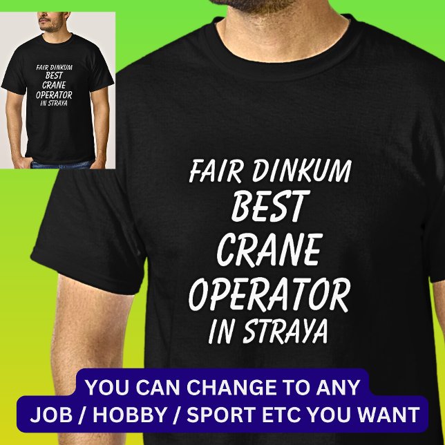 Camiseta Fair Dinkum BEST CRANE OPERATOR EM Straya (Criador carregado)