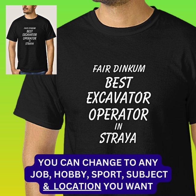 Camiseta Fair Dinkum BEST EXCAVATOR OPERATOR EM Straya (Criador carregado)