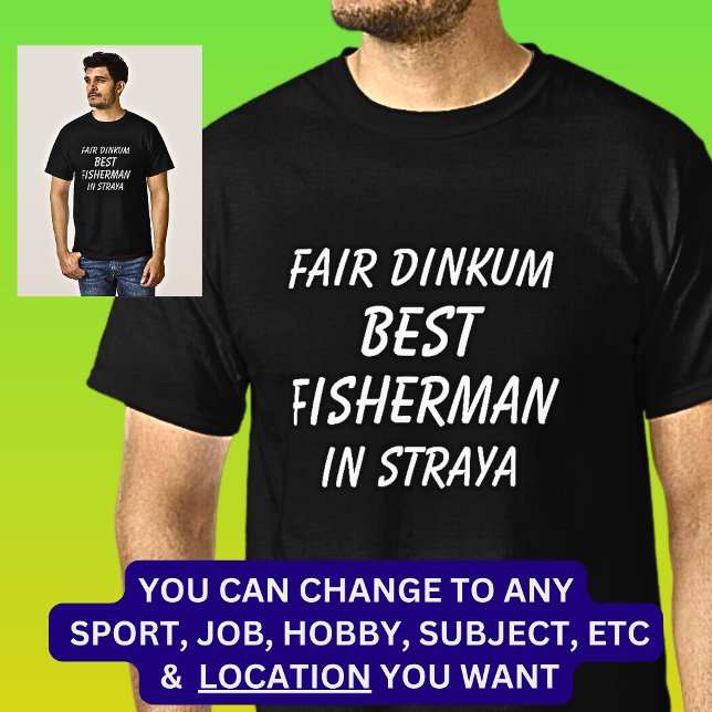 Camiseta Fair Dinkum BEST FISHERMAN em Straya (Criador carregado)