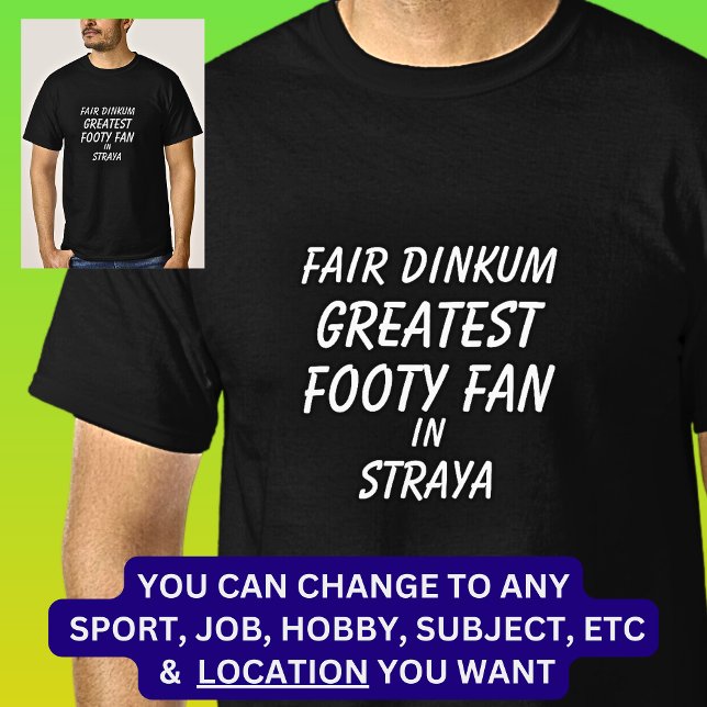 Camiseta Fair Dinkum GREATEST FOOTY FAN em Straya (Criador carregado)