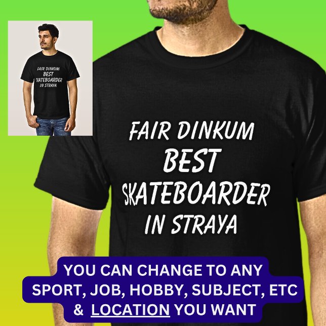 Camiseta Fair Dinkum MELHOR SKATEBOARDER em Straya (Criador carregado)