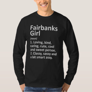 Camiseta Fairbanks Girl Ak Alaska Funny City Home Roots
