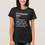 Camiseta Fairbanks Girl Ak Alaska Funny City Home Roots<br><div class="desc">Fairbanks Girl Ak Alaska Funny City Home Roots.</div>