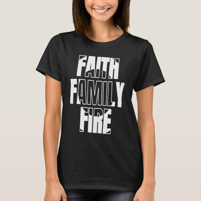 Camiseta Faith Family Fire  for Christian Firefighter (Frente)