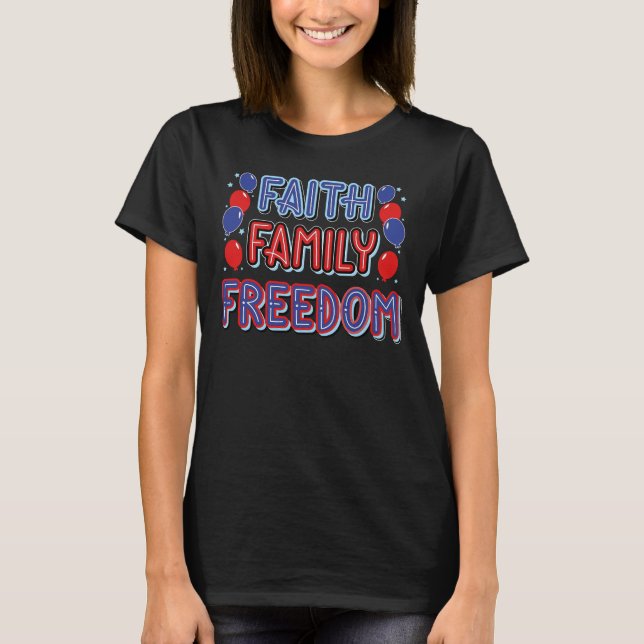 Camiseta Faith Family Freedom T-Shirt. Patriotic Women’s  (Frente)