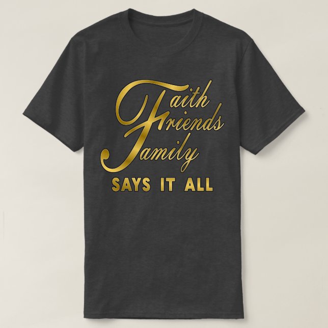 Camiseta Faith Friends Family diz tudo (Frente do Design)