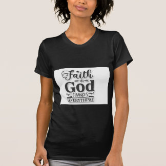 Camiseta Faith In God Changes Everything