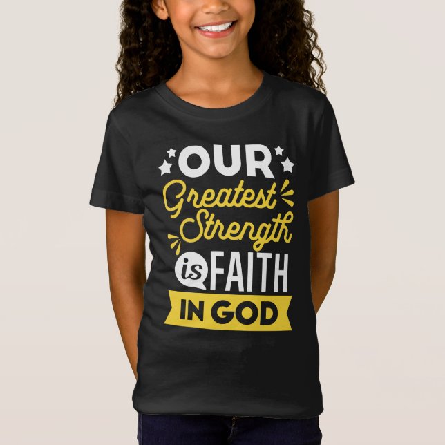 Camiseta Faith in God – Our Greatest Strength Quote (Frente)