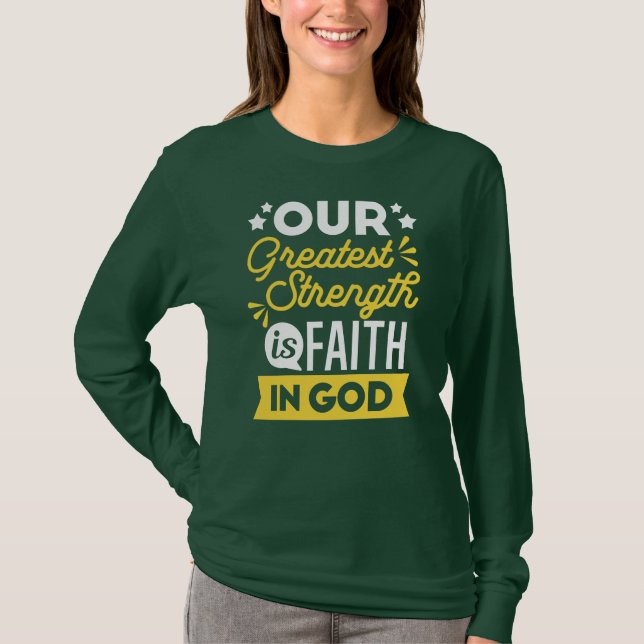 Camiseta Faith in God – Our Greatest Strength Quote (Frente)