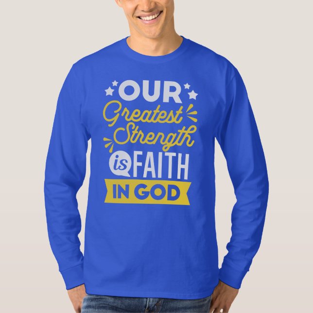 Camiseta Faith in God – Our Greatest Strength Quote (Frente)