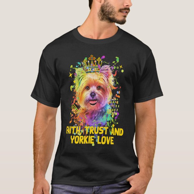 Camiseta Faith Trust And Yorkie Love Yorkshire Terrier Dog (Frente)