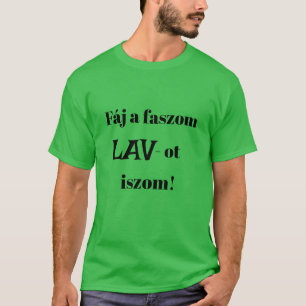 Camiseta Fáj a faszom LAV-ot iszom! zöld rövid férfi póló