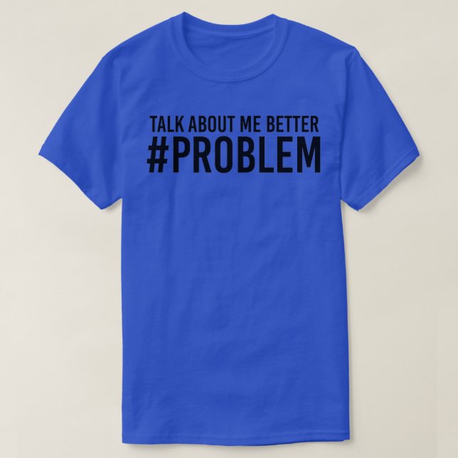 CAMISETA FALAR SOBRE MELHOR PROBLEMA (Frente do Design)