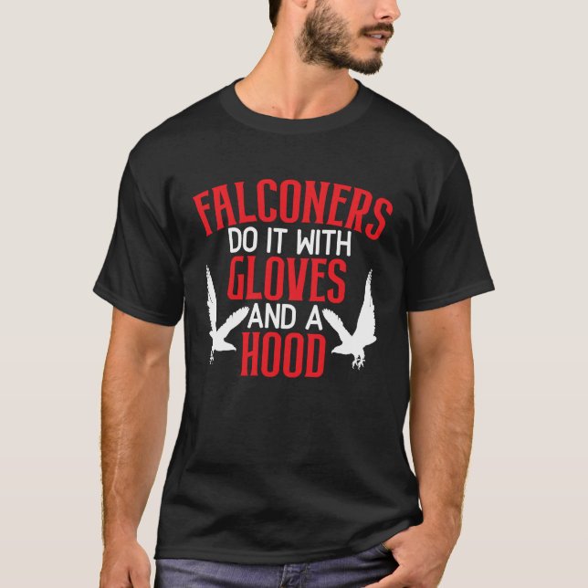 Camiseta Falconers Do It With Gloves And A Hood Bird Falcon (Frente)