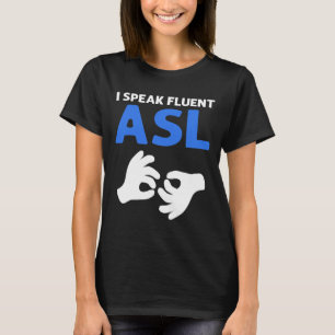 Camiseta Fale Asl Fluente. Orgulho surdo de linguagem de si