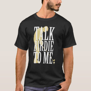 Camiseta Fale Birdie Comigo Golf Golfer Gag Para Homens Mul