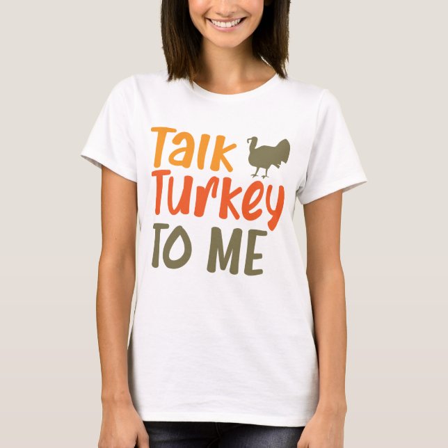 Camiseta Fale Com A Turquia Para Mim, Sassy Pun Engraçado C (Frente)