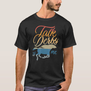 Camiseta Fale Com Derby Para Mim Correndo Cavalo Pun Cite H