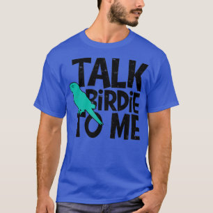 Camiseta Fale Com O Birdie Para Mim Observador De Pássaros