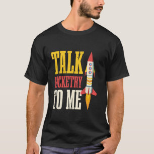 Camiseta Fale de Foguetes Comigo Entusiasta de Foguetes