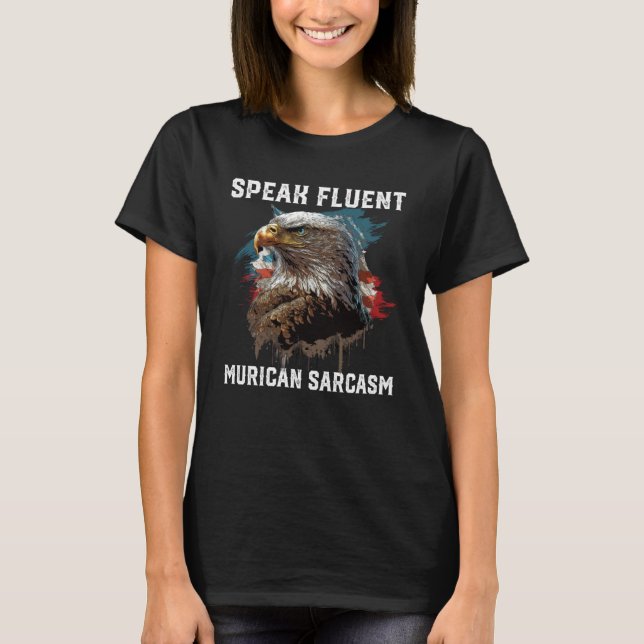 Camiseta Fale Fluent Murican Sarcasm 4 De Julho Americano (Frente)