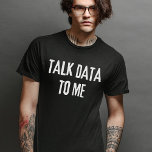 Camiseta Fale-me dos dados - Estatísticas e Ciência da Comp<br><div class="desc">Você é apaixonado por dados e estatísticas? Então,  o nosso design de Falar com os Dados para Mim é algo que tem de ter para ti! É uma estatística fantástica para analistas de dados e cientistas de dados.</div>