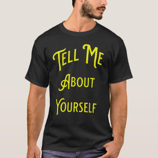 Camiseta Fale-Me Sobre Você Mesmo. Iniciador de Conversa