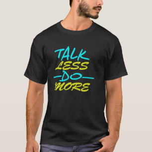 Camiseta Fale menos e faça mais