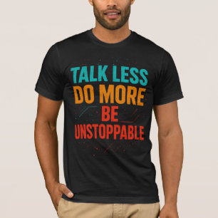 Camiseta Fale Menos Faça Mais • Seja Imparável Citação Desi